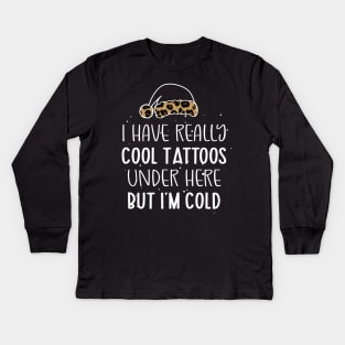Leopard Hat Tattoos Girl Lover - Cool Tattoos Under Here But I'm Cold - Christmas Tattoos Gift Lover Kids Long Sleeve T-Shirt